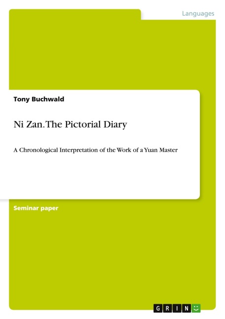 Ni Zan. The Pictorial Diary: A Chronological Interpretation of the Work of a Yuan Master