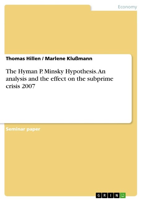 The Hyman P. Minsky Hypothesis. An analysis and the effect on the subprime crisis 2007