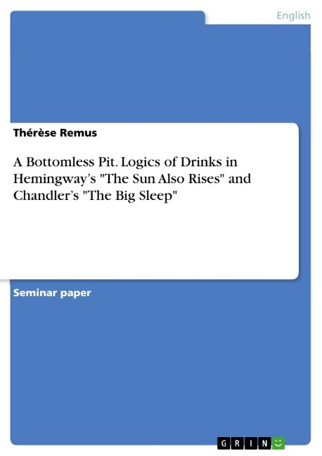 A Bottomless Pit. Logics of Drinks in Hemingways The Sun Also Rises and Chandlers The Big Sleep
