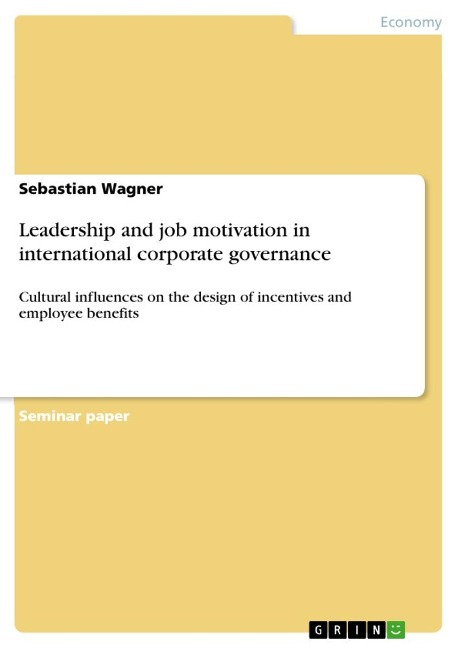 Leadership and job motivation in international corporate governance: Cultural influences on the design of incentives and employee benefits