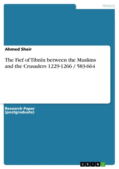 The Fief of Tibn¿n between the Muslims and the Crusaders 1229-1266 / 583-664
