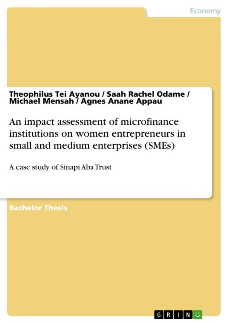 An impact assessment of microfinance institutions on women entrepreneurs in small and medium enterprises (SMEs): A case study of Sinapi Aba Trust