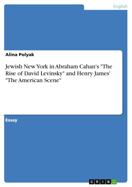 Jewish New York in Abraham Cahans The Rise of David Levinsky and Henry James  The American Scene