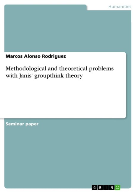 Methodological and theoretical problems with Janis groupthink theory