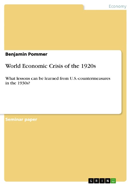 World Economic Crisis of the 1920s: What lessons can be learned from U.S.-countermeasures in the 1930s?