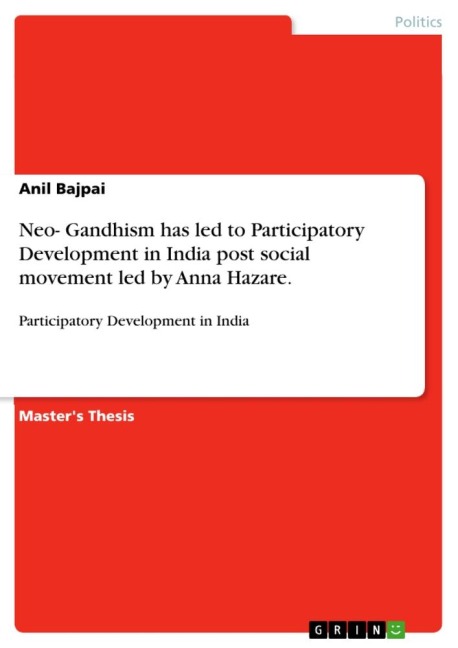 Neo- Gandhism has led to Participatory Development in India post social movement led by Anna Hazare.: Participatory Development in India