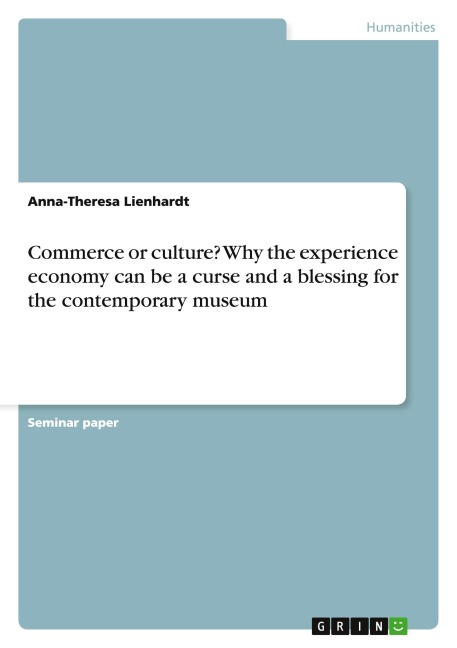 Commerce or culture? Why the experience economy can be a curse and a blessing for the contemporary museum