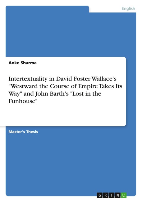 Intertextuality in David Foster Wallaces Westward the Course of Empire Takes Its Way and John Barths Lost in the Funhouse