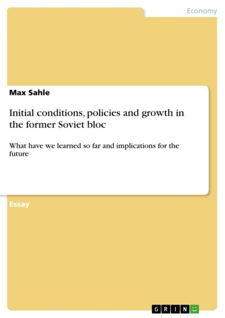 Initial conditions, policies and growth in the former Soviet bloc: What have we learned so far and implications for the future