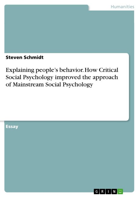 Explaining peoples behavior. How Critical Social Psychology improved the approach of Mainstream Social Psychology