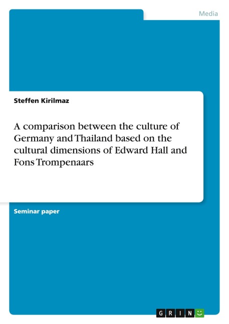 A comparison between the culture of Germany and Thailand based on the cultural dimensions of Edward Hall and Fons Trompenaars