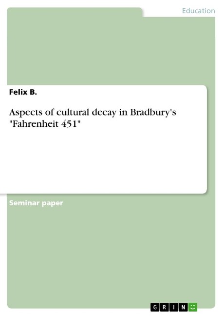 Aspects of cultural decay in Bradburys Fahrenheit 451