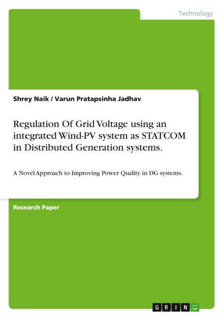 Regulation Of Grid Voltage using an integrated Wind-PV system as STATCOM in Distributed Generation systems.: A Novel Approach to Improving Power Quality in DG systems.