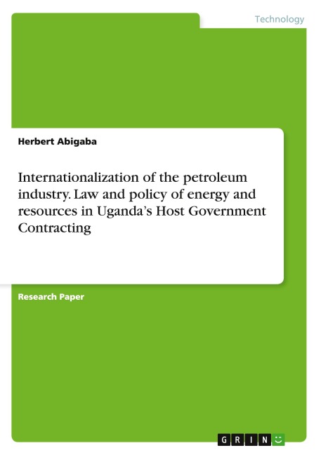 Internationalization of the petroleum industry. Law and policy of energy and resources in Ugandas Host Government Contracting
