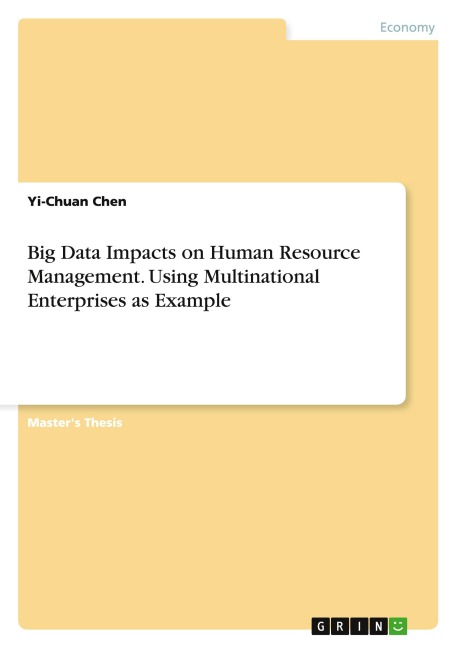 Big Data Impacts on Human Resource Management. Using Multinational Enterprises as Example