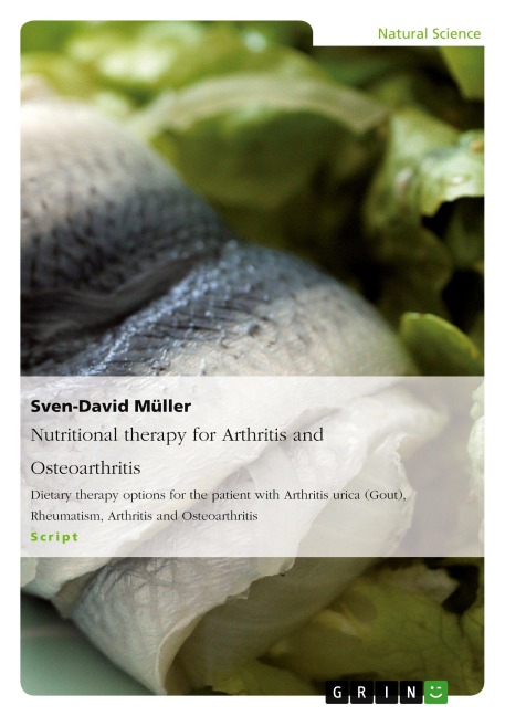 Nutritional therapy for Arthritis and Osteoarthritis: Dietary therapy options for the patient with Arthritis urica (Gout), Rheumatism, Arthritis and Osteoarthritis
