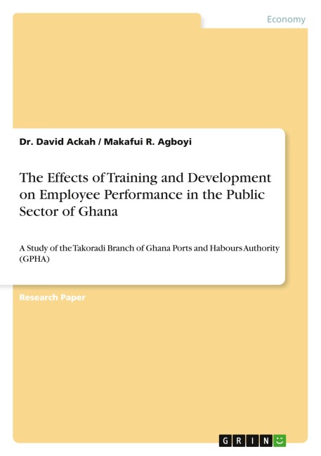 The Effects of Training and Development on Employee Performance in the Public Sector of Ghana: A Study of the Takoradi Branch of Ghana Ports and Habours Authority (GPHA)