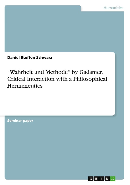 Wahrheit und Methode by Gadamer. Critical Interaction with a Philosophical Hermeneutics