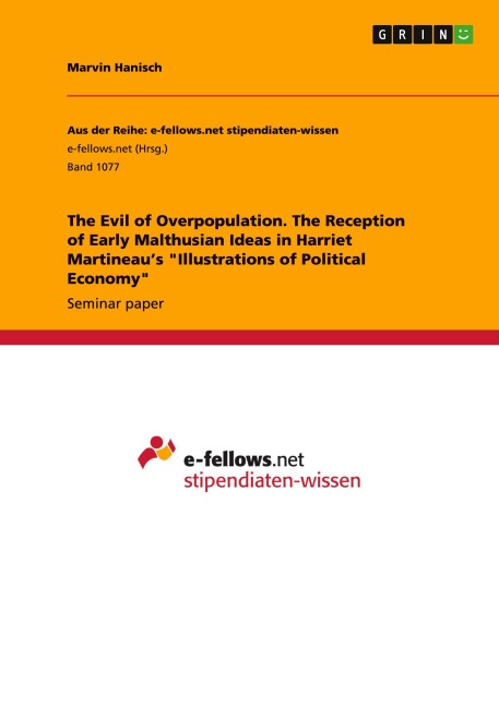 The Evil of Overpopulation. The Reception of Early Malthusian Ideas in Harriet Martineaus Illustrations of Political Economy