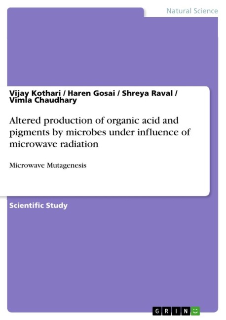 Altered production of organic acid and pigments by microbes under influence of microwave radiation: Microwave Mutagenesis