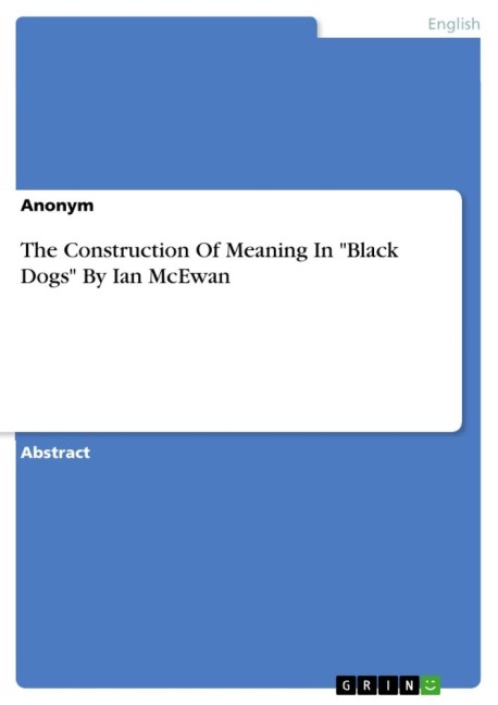The Construction Of Meaning In Black Dogs By Ian McEwan
