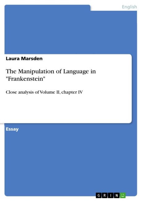 The Manipulation of Language in Frankenstein: Close analysis of Volume II, chapter IV