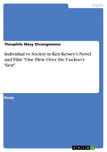 Individual vs. Society in Ken Kesseys Novel and Film One Flew Over the Cuckoos Nest