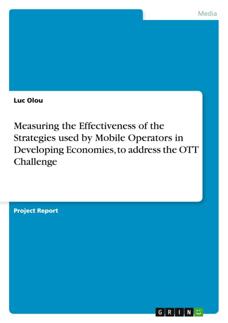 Measuring the Effectiveness of the Strategies used by Mobile Operators in Developing Economies, to address the OTT Challenge