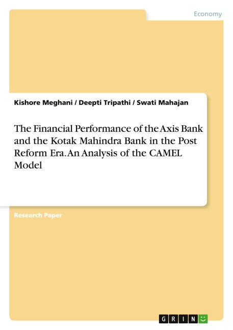 The Financial Performance of the Axis Bank and the Kotak Mahindra Bank in the Post Reform Era. An Analysis of the CAMEL Model