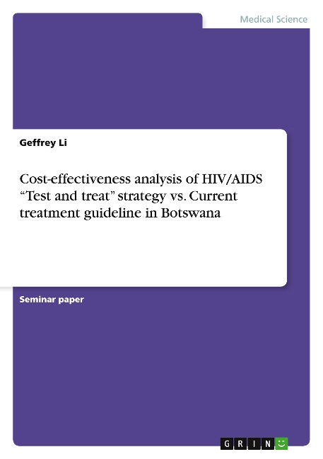 Cost-effectiveness analysis of HIV/AIDS Test and treat strategy  vs. Current treatment guideline in Botswana