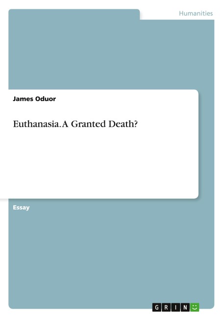 Euthanasia. A Granted Death?