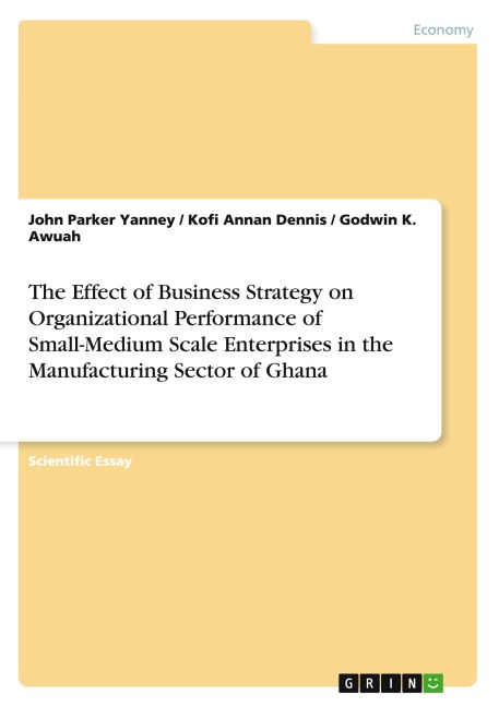 The Effect of Business Strategy on Organizational Performance of Small-Medium Scale Enterprises in the Manufacturing Sector of Ghana