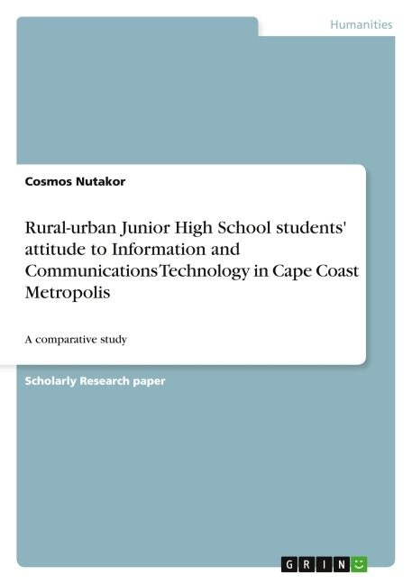 Rural-urban Junior High School students attitude to Information and Communications Technology in Cape Coast Metropolis: A comparative study