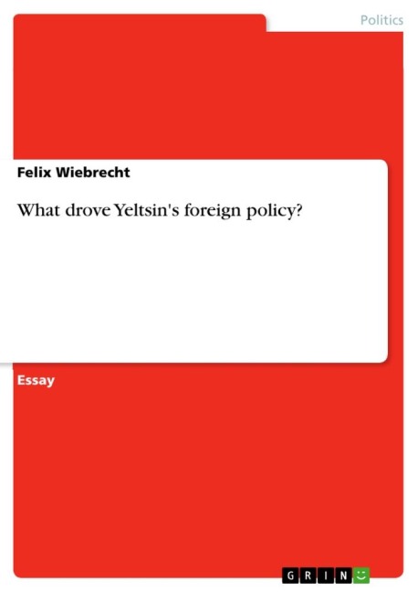 What drove Yeltsins foreign policy?