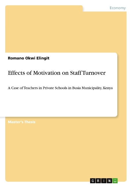 Effects of Motivation on Staff Turnover: A Case of Teachers in Private Schools in Busia Municipality, Kenya