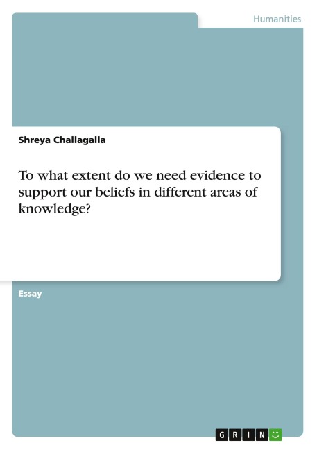 To what extent do we need evidence to support our beliefs in different areas of knowledge?