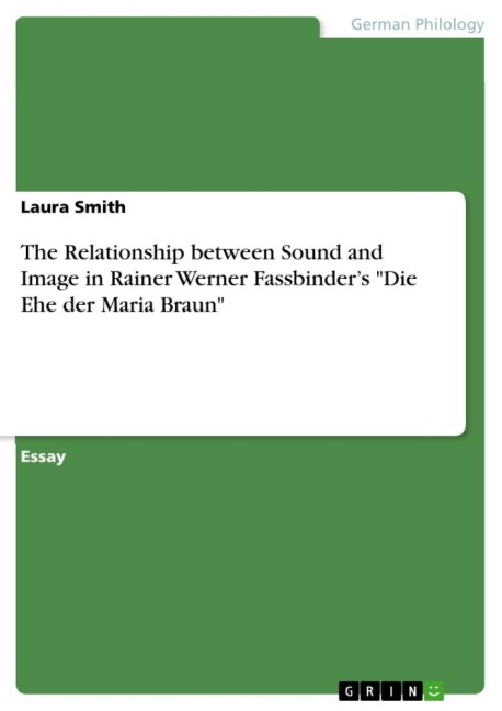The Relationship between Sound and Image in Rainer Werner Fassbinders Die Ehe der Maria Braun