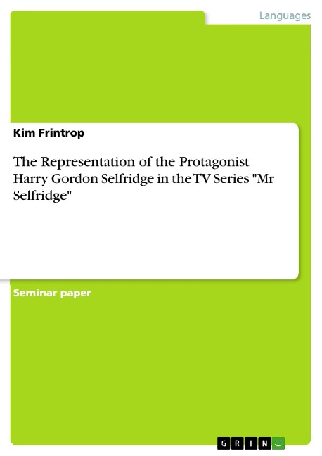 The Representation of the Protagonist Harry Gordon Selfridge in the TV Series Mr Selfridge