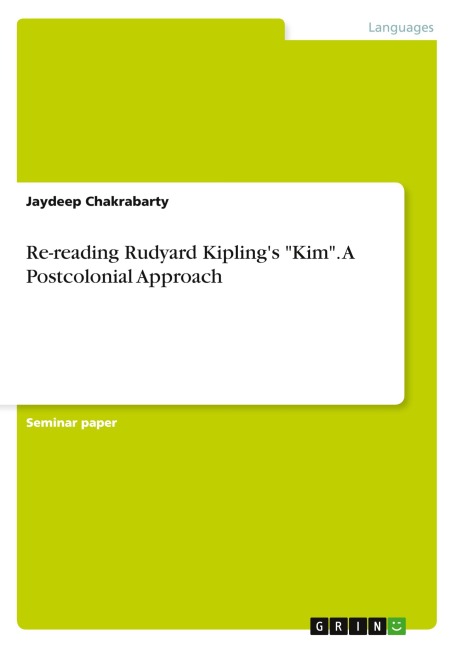 Re-reading Rudyard Kiplings Kim. A Postcolonial Approach