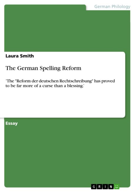 The German Spelling Reform: The Reform der deutschen Rechtschreibung has proved to be far more of a curse than a blessing.