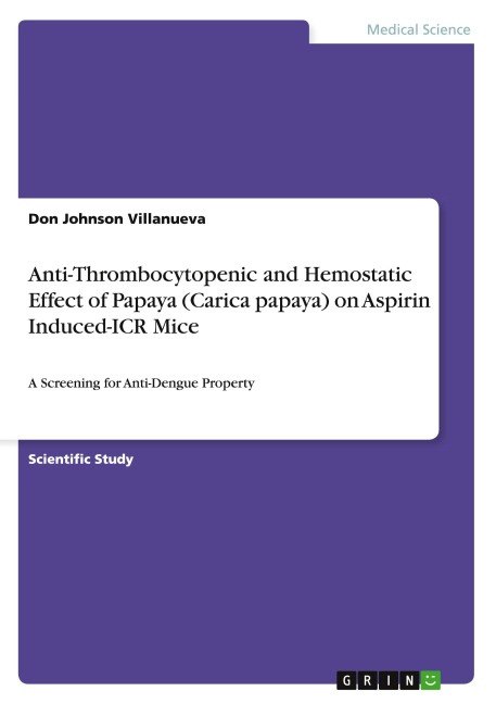Anti-Thrombocytopenic and Hemostatic Effect of Papaya (Carica papaya) on Aspirin Induced-ICR Mice: A Screening for Anti-Dengue Property