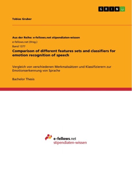 Comparison of different features sets and classifiers for emotion recognition of speech: Vergleich von verschiedenen Merkmalssätzen und Klassifizierern zur Emotionserkennung von Sprache