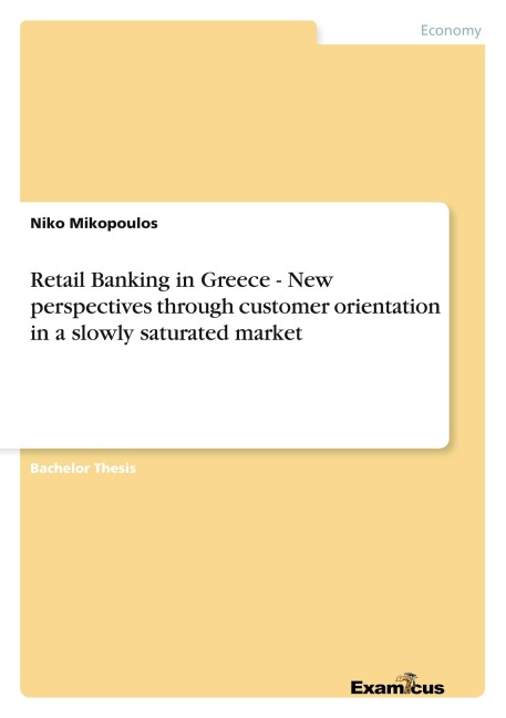 Retail Banking in Greece - New perspectives through customer orientation in a slowly saturated market