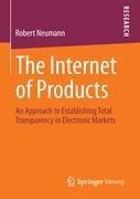 The Internet of Products: An Approach to Establishing Total Transparency in Electronic Markets