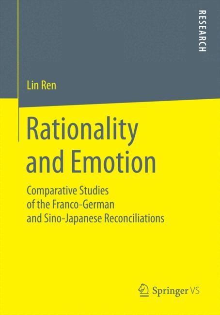 Rationality and Emotion: Comparative Studies of the Franco-German and Sino-Japanese Reconciliations