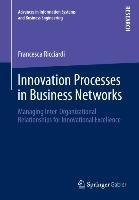 Innovation Processes in Business Networks: Managing Inter-Organizational Relationships for Innovational Excellence