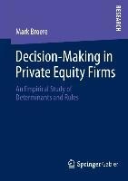 Decision-Making in Private Equity Firms: An Empirical Study of Determinants and Rules