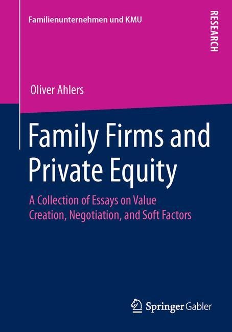 Family Firms and Private Equity: A Collection of Essays on Value Creation, Negotiation, and Soft Factors
