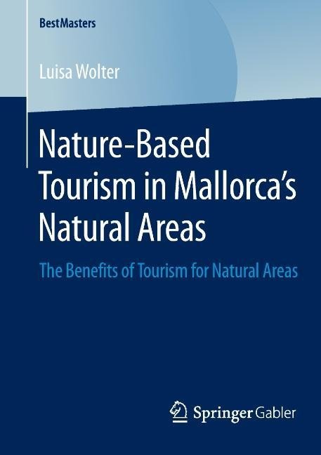 Nature-Based Tourism in Mallorcas Natural Areas: The Benefits of Tourism for Natural Areas