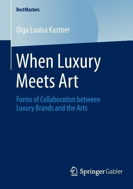 When Luxury Meets Art: Forms of Collaboration between Luxury Brands and the Arts